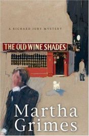 book cover of The Old Wine Shades: a Richard Jury Mystery by Martha Grimes