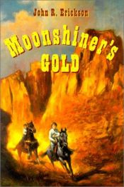 book cover of Moonshiner's Gold by John R. Erickson