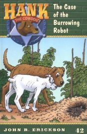 book cover of The case of the burrowing robot by John R. Erickson