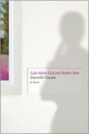 book cover of Lulu Meets God And Doubts Him by Danielle Ganek