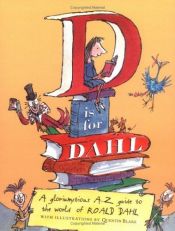 book cover of D is for Dahl: A Gloriumptious A-Z guide to the World of Roald Dahl by Ρόαλντ Νταλ
