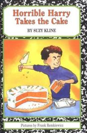 book cover of Horrible Harry Takes the Cake (Horrible Harry) by Suzy Kline