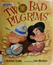 book cover of Two Bad Pilgrims by Kathryn Lasky