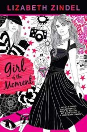 book cover of Girl of the moment by Lizabeth Zindel