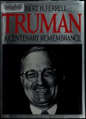 book cover of Truman, a centenary remembrance by Robert Hugh Ferrell