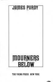 book cover of Mourners Below by James Purdy