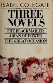 book cover of Three Novels: Blackmailer, Man of Power, Great Occasion by Isabel Colegate