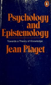 book cover of Psychology and epistemology by Jean Piaget