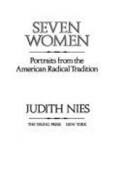 book cover of SEVEN WOMEN: Portraits from the American Radical Tradition by Judith Nies