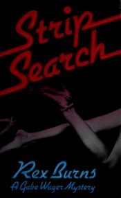 book cover of Strip search : a Gabe Wager mystery by Rex Burns