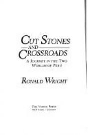 book cover of Cut Stones and Crossroads by Ronald Wright