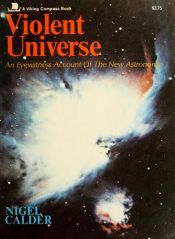 book cover of Violent universe by Nigel Calder