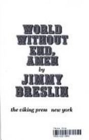 book cover of World Without End, Amen by Jimmy Breslin