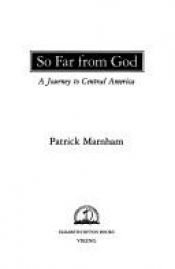 book cover of So Far from God : a journey to Central America by Patrick Marnham