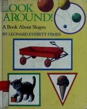 book cover of Look around! : a book about shapes by Leonard Everett Fisher