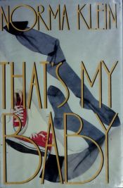 book cover of That's My Baby by Norma Klein