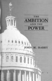 book cover of The Ambition and the Power by John M Barry