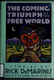 book cover of The coming triumph of the free world by Rick DeMarinis