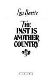 book cover of The Past is Another Country by Lois Battle