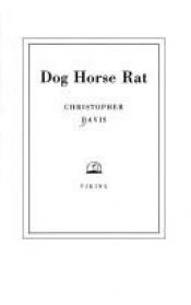 book cover of Dog, Horse, Rat by Chris Davis