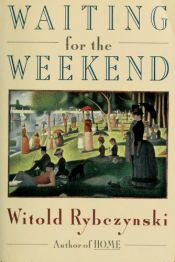 book cover of Waiting for the Weekend by Witold Rybczynski