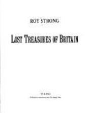 book cover of Lost treasures of Britain by Roy Strong