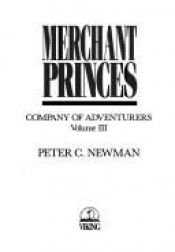 book cover of Merchant Princes: Part 3 of The Story of the Hudson's Bay Company by Peter C. Newman