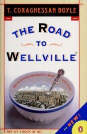 book cover of The Road to Wellville by Т. Корагессан Бойл
