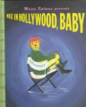 book cover of Max In Hollywood Baby by Maira Kalman