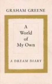book cover of A World of My Own: A Dream Diary by Грэм Грин
