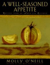 book cover of A Well-seasoned Appetite : Recipes from an American Kitchen by Molly O'Neill