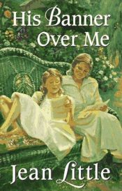 book cover of His banner over me by Jean Little