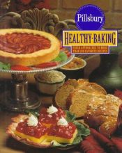 book cover of The Pillsbury Healthy Baking Book : Fresh Approaches to More Than 200 Favorite Recipes by Pillsbury Company