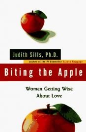 book cover of Biting the Apple: Women Getting Wise About Love by Judith Sills