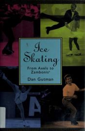 book cover of Ice Skating From Axels to Zambonis by Νταν Γκούτμαν