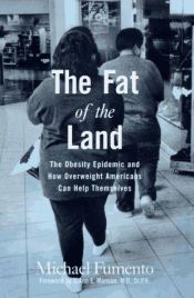 book cover of The Fat of the Land: The Obesity Epidemic and How Overweight Americans Can Help Themselves by Michael Fumento