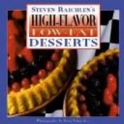 book cover of High-Flavor, Low-Fat Desserts (High Flavor Low Fat) by Steven Raichlen