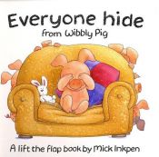 book cover of Everyone Hide from Wibbly Pig by Mick Inkpen