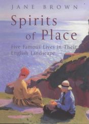 book cover of Spirits of place : five famous lives in their landscape by Jane Brown