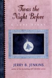 book cover of 'Twas The Night Before - A Love Story by Jerry B. Jenkins