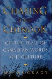 book cover of Chasing the chinook : on the trail of Canadian words and culture by Wayne Grady