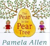 book cover of The Pear in the Pear Tree by Pamela Allen