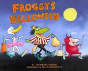 book cover of Froggy y el dia de halloween by Jonathan London