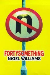 book cover of Fortysomething by Nigel Williams