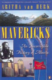 book cover of Mavericks: An Incorrigible History of Alberta by Aritha Van Herk