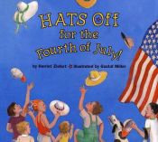 book cover of Hats Off for the Fourth of July by Harriet Ziefert