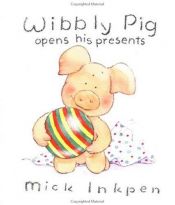 book cover of Wibbly Pig opens his presents (Wibbly Pig (Board Books)) by Mick Inkpen