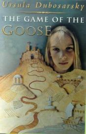 book cover of The Game of the Goose by Ursula Dubosarsky