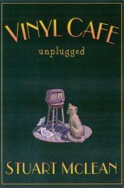 book cover of Vinyl Cafe unplugged by Stuart McLean