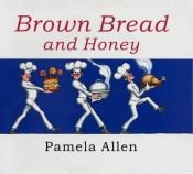 book cover of Brown Bread and Honey by Pamela Allen